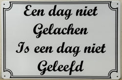 Een Dag Niet Gelachen - Emaillebord