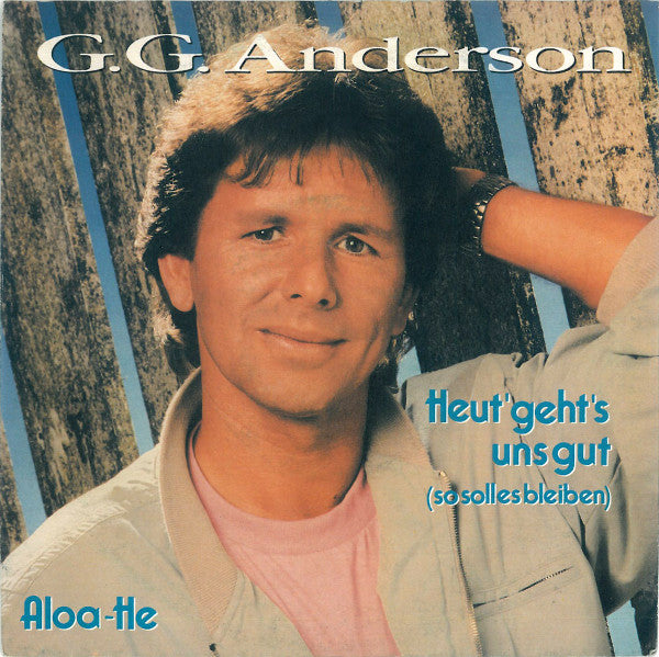 G.G. Anderson - „Heut’ geht’s uns gut (so soll es bleiben)“