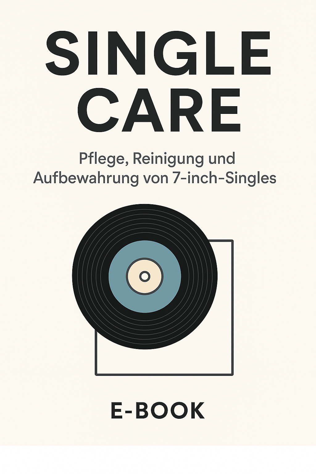 Single Care – Pflege, Reinigung und Aufbewahrung von 7-inch-Singles (E-Book)