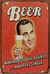 Beer Making You See Double And Feel Single - Emaillebord