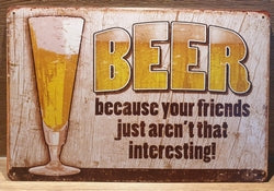 Beer Because Your Friends Just Aren't That Interesting! - Emaillebord