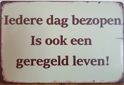 Iedere Dag Bezopen - Emaillebord