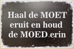 Haal De Moet Eruit - Emaillebord