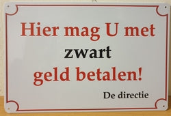 Hier Mag U Met Zwart Geld Betalen - Emaillebord