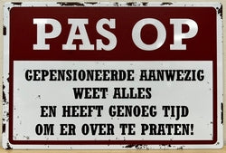 Pas Op Gepensioneerde Aanwezig - Emaillebord