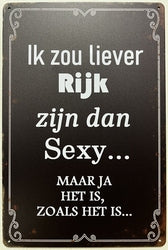 Liever Rijk Zijn Dan Sexy - Emaillebord
