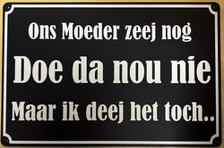 Ons Moeder Zeej Nog - Emaillebord