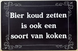 Bier Koud Zetten Is Ook Koken - Emaillebord