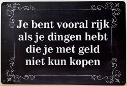 Je Bent Vooral Rijk Als - Emaillebord