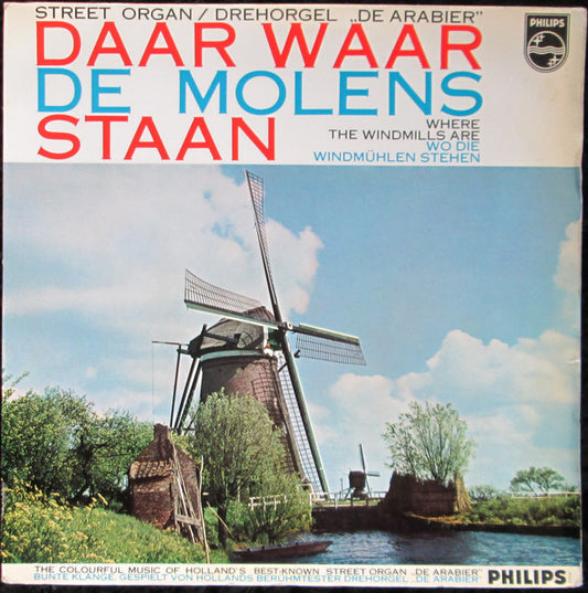 Draaiorgel De Arabier – Daar Waar De Molens Staan / Where The Windmills Are / Wo Die Windmühlen Stehen