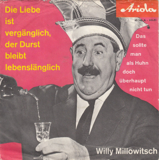 Willy Millowitsch – Die Liebe ist vergänglich, der Durst bleibt lebenslänglich